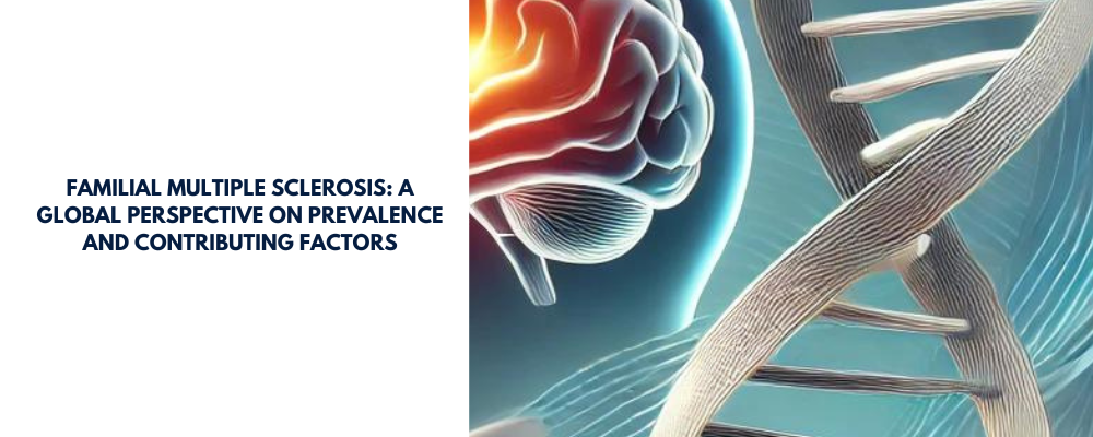 Familial Multiple Sclerosis: A Global Perspective on Prevalence and Contributing Factors