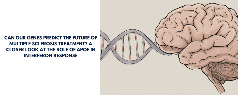 Can Our Genes Predict the Future of Multiple Sclerosis Treatment? A Closer Look at the Role of ApoE in Interferon Response