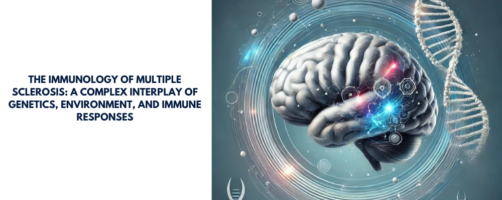 The Immunology of Multiple Sclerosis: A Complex Interplay of Genetics, Environment, and Immune Responses