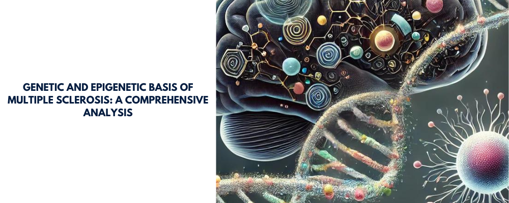 Genetic and Epigenetic Basis of Multiple Sclerosis: A Comprehensive Analysis