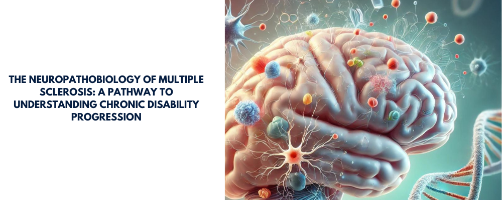 The Neuropathobiology of Multiple Sclerosis: A Pathway to Understanding Chronic Disability Progression