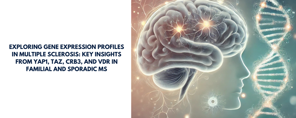 Exploring Gene Expression Profiles in Multiple Sclerosis: Key Insights from YAP1, TAZ, CRB3, and VDR in Familial and Sporadic MS