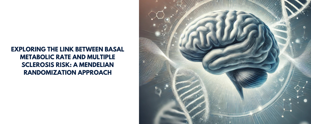 Exploring the Link Between Basal Metabolic Rate and Multiple Sclerosis Risk: A Mendelian Randomization Approach 