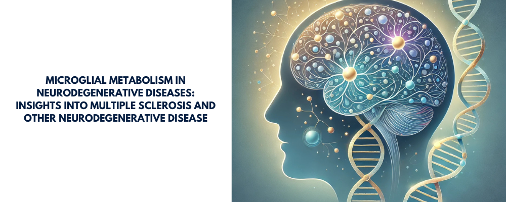 Microglial Metabolism in Neurodegenerative Diseases: Insights into Multiple Sclerosis and Other Neurodegenerative Disease 